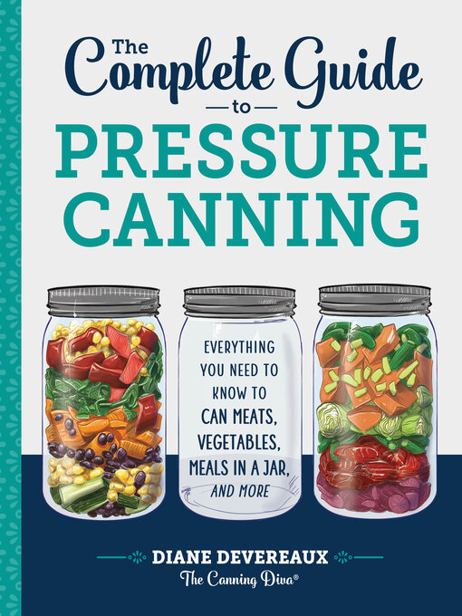 Title details for The Complete Guide to Pressure Canning by Diane Devereaux - The Canning Diva - Wait list